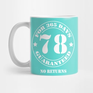 Birthday 78 for 365 Days Guaranteed Mug